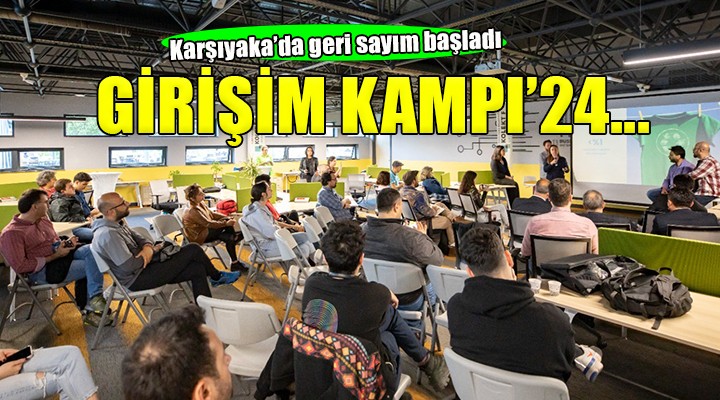 Karşıyaka'da Girişim Kampı'24 için geri sayım başladı!