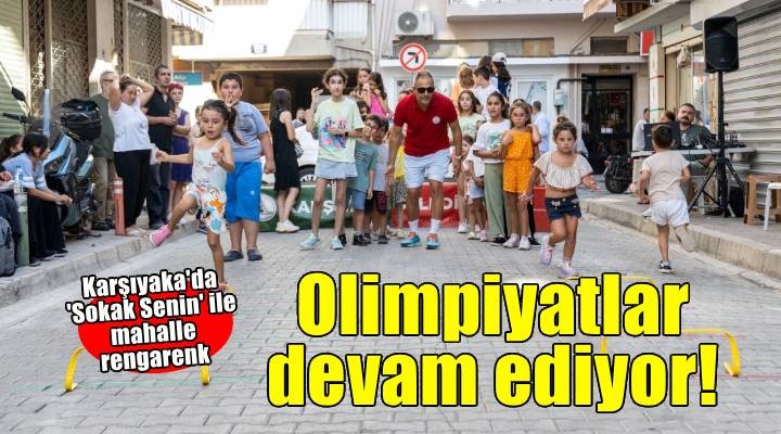 Karşıyaka'da Sokak Senin Olimpiyatları devam ediyor!