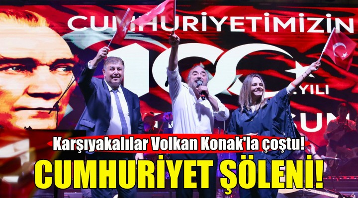 Karşıyaka'da Volkan Konak ile Cumhuriyet şöleni!
