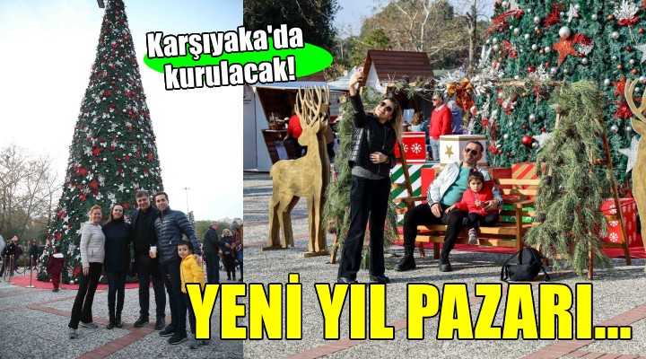 Karşıyaka'da ‘Yeni Yıl Pazarı'na geri sayım başladı