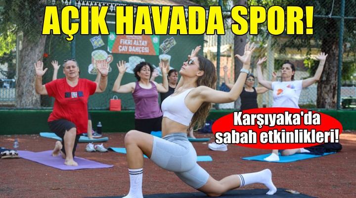 Karşıyaka'da açık havada spor keyfi!