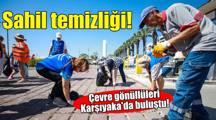 Karşıyaka'da çevre gönüllülerinden sahil temizliği!