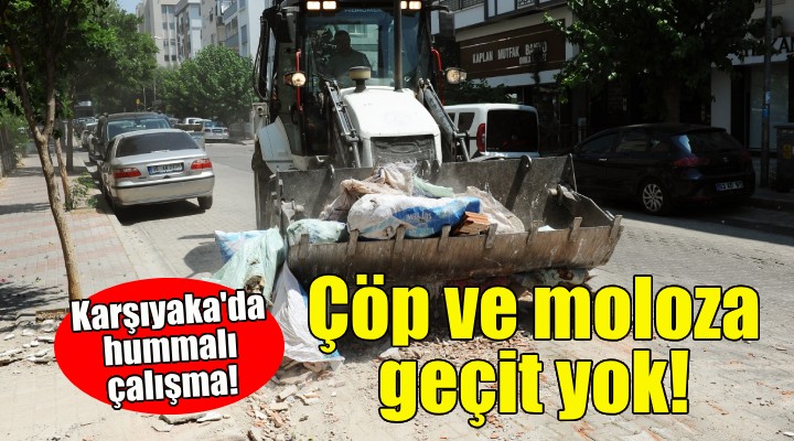 Karşıyaka'da çöp ve moloz kirliliğine geçit yok!