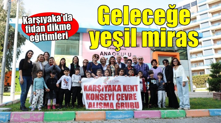 Karşıyaka’da geleceğe yeşil miras...