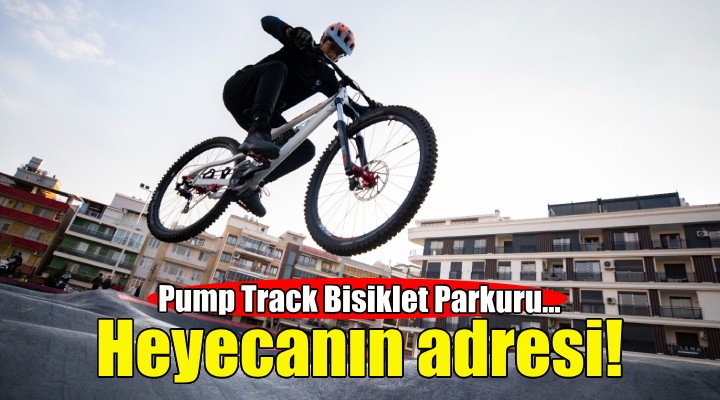Karşıyaka'da heyecanın adresi Pump Track Bisiklet Parkuru oldu!
