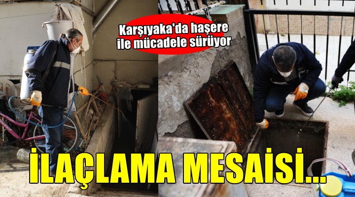 Karşıyaka’da ilaçlama mesaisi sürüyor