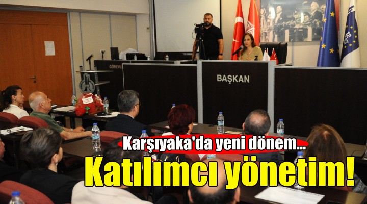 Karşıyaka'da katılımcı yönetim dönemi!