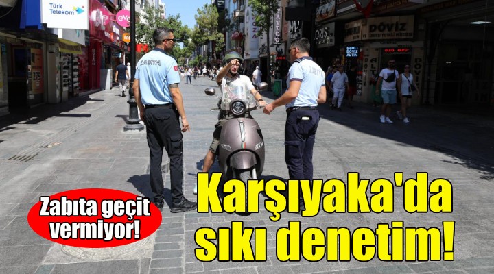 Karşıyaka’da kural tanımayan sürücülere sıkı denetim!