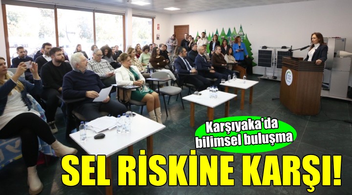 Karşıyaka'da sel riskine karşı bilimsel buluşma