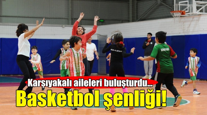 Karşıyakalı aileler basketbol şenliğinde buluştu!