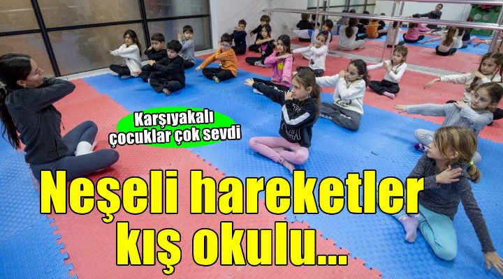 Karşıyakalı çocuklar ‘Neşeli Hareketler Kış Okulu'nu çok sevdi