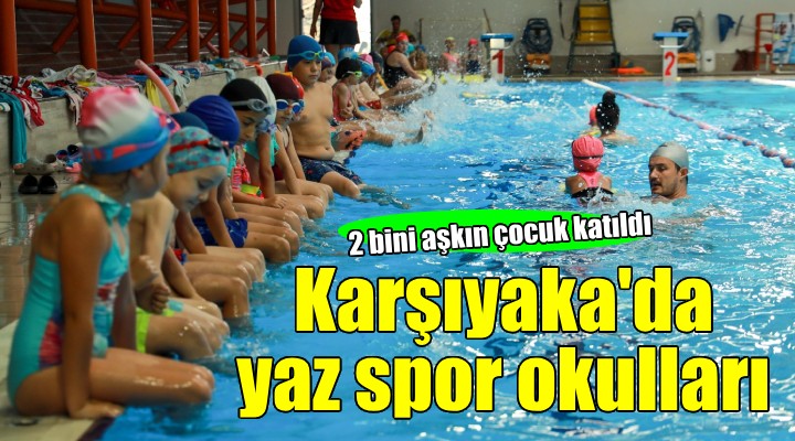 Karşıyakalı çocuklar ‘Yaz Spor Okulları'nı çok sevdi