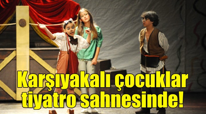 Karşıyakalı çocuklar tiyatro sahnesinde!