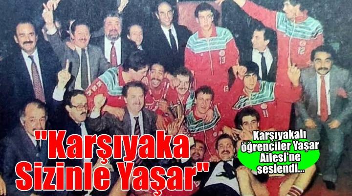 Karşıyakalı öğrencilerden Yaşar'a çağrı