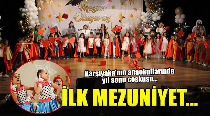 Karşıyaka'nın anaokullarında yıl sonu coşkusu...