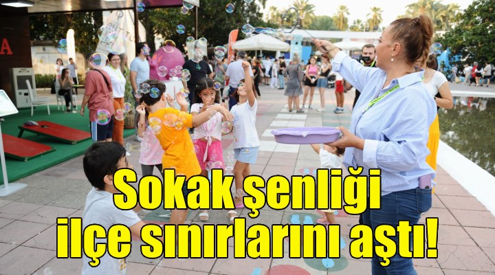 Karşıyaka'nın sokak şenliği ilçe sınırlarını aştı!