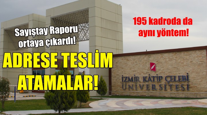 İzmir Katip Çelebi Üniversitesi'nde adrese teslim atamalar!