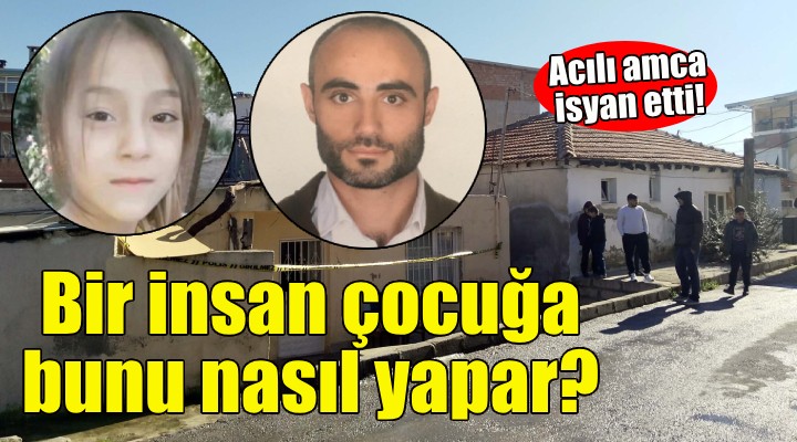 Katledilen Behiye'nin amcası konuştu: Bir insan, bir çocuğa bunu nasıl yapabilir?