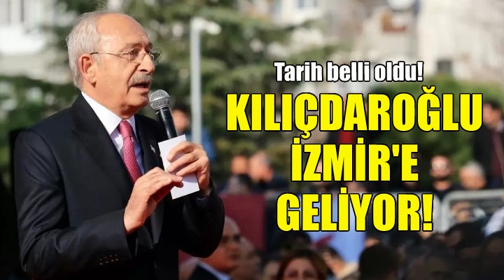 Kemal Kılıçdaroğlu İzmir'de geliyor!