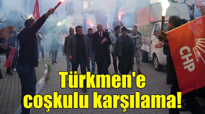 Kemalpaşa Adayı Türkmen'e coşkulu karşılama!