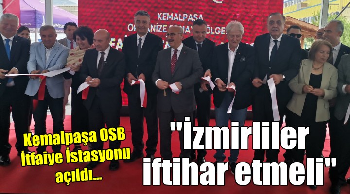 Kemalpaşa OSB İtfaiye İstasyonu açıldı... Soyer: 'İzmirliler iftihar etmeli'