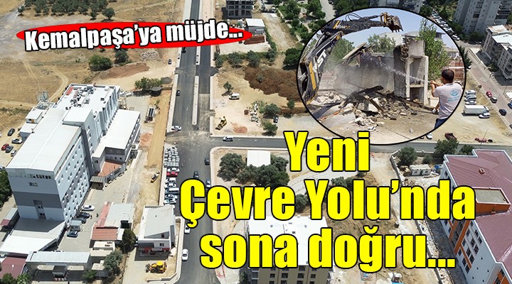 Kemalpaşa Yeni Çevre Yolu'nda sona doğru...