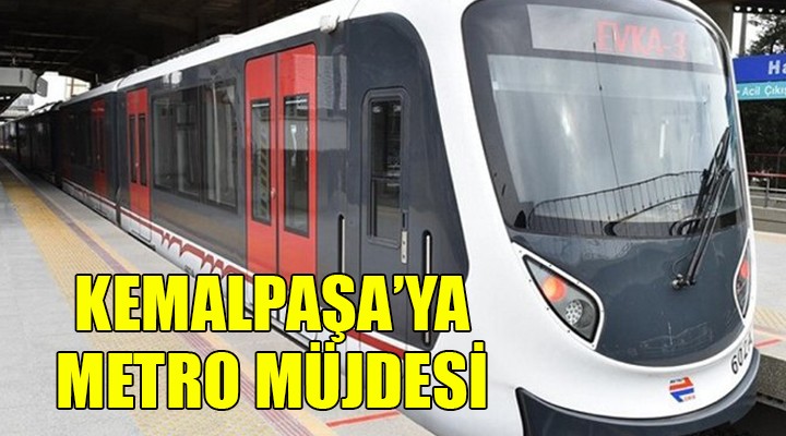 Kemalpaşa'ya metro müjdesi