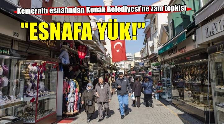 Kemeraltı esnafından Konak Belediyesi'ne zam tepkisi!