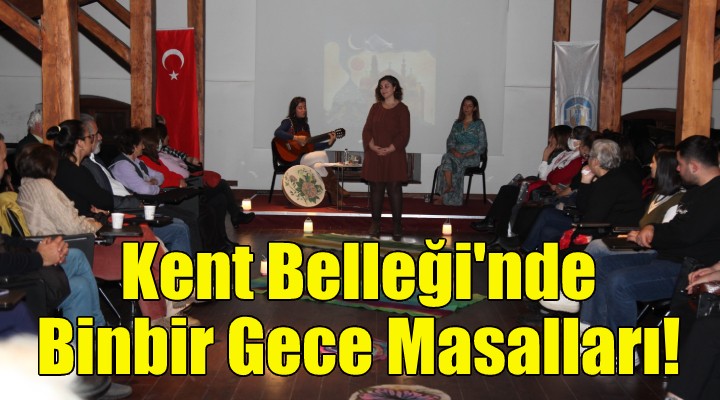 Kent Belleği'nde Binbir Gece Masalları!