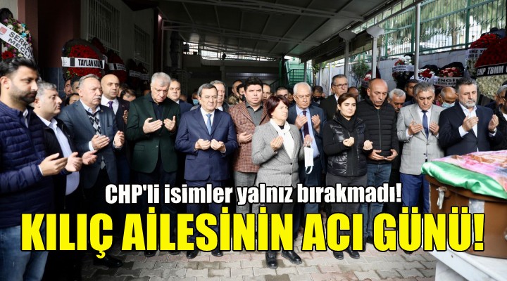 Kılıç ailesinin acı günü!