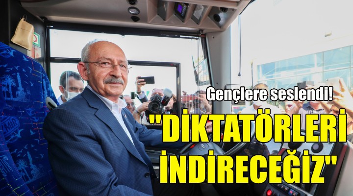 Kılıçdaroğlu: Diktatörleri indireceğiz!