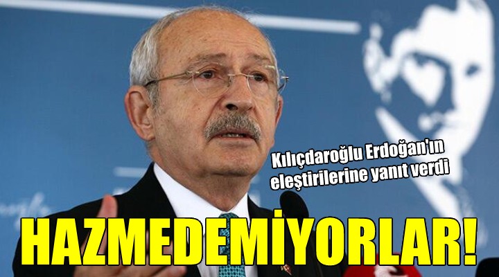 Kılıçdaroğlu, Erdoğan'ın eleştirilerine yanıt verdi