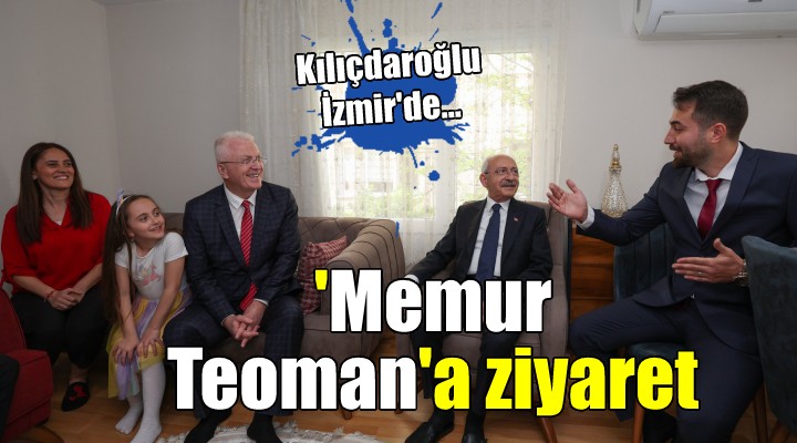 Kılıçdaroğlu İzmir'de 'Memur Teoman'ı ziyaret etti