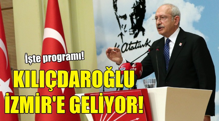 Kılıçdaroğlu, İzmir'e geliyor!