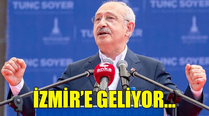 Kılıçdaroğlu İzmir'e geliyor...