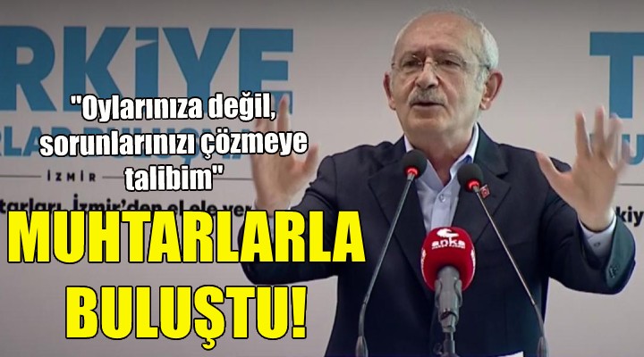 Kılıçdaroğlu: Oylarınıza değil, sorunlarınızı çözmeye talibim!