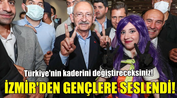 Kılıçdaroğlu: Türkiye'nin kaderini değiştireceksiniz!