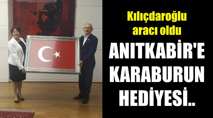 Kılıçdaroğlu aracı oldu! ANITKABİR'E KARABURUN HEDİYESİ...