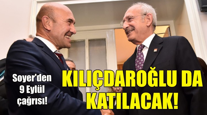 Kılıçdaroğlu da katılacak... Soyer'den 9 Eylül çağrısı!