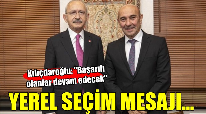 Kılıçdaroğlu'dan yerel seçim mesajı... 