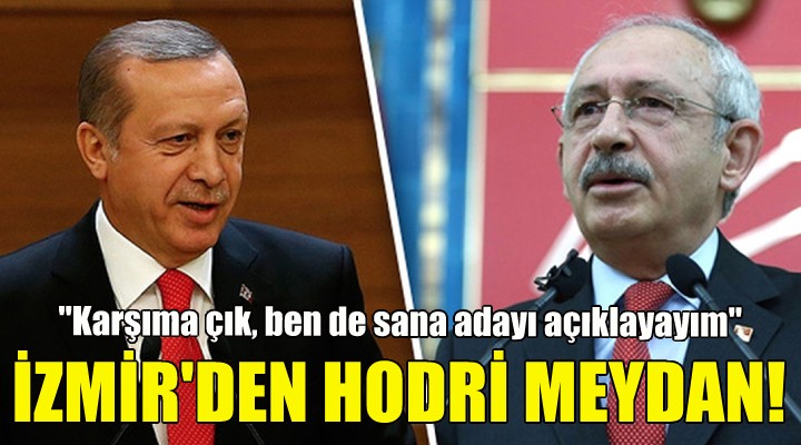 Kılıçdaroğlu'ndan Erdoğan'a İzmir'den hodri meydan!