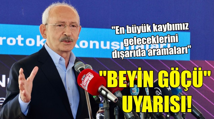 Kılıçdaroğlu'ndan 'beyin göçü' uyarısı!