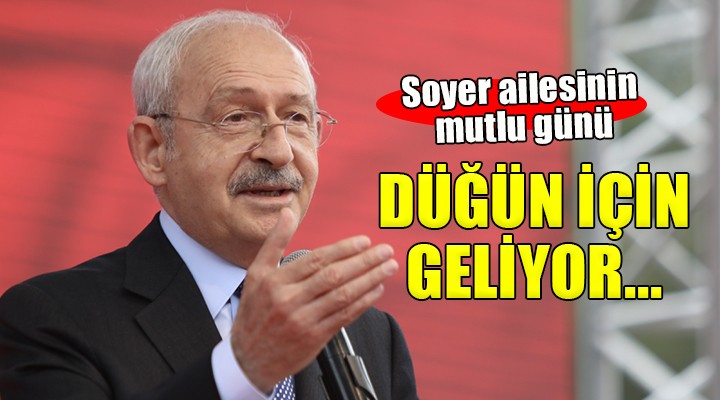 Kılıçdaroğlu o düğün için İzmir'e geliyor...