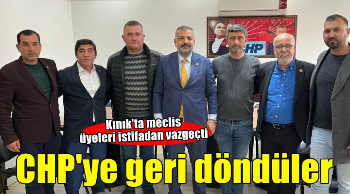 Kınık'ta istifa eden CHP'li meclis üyeleri geri döndü!