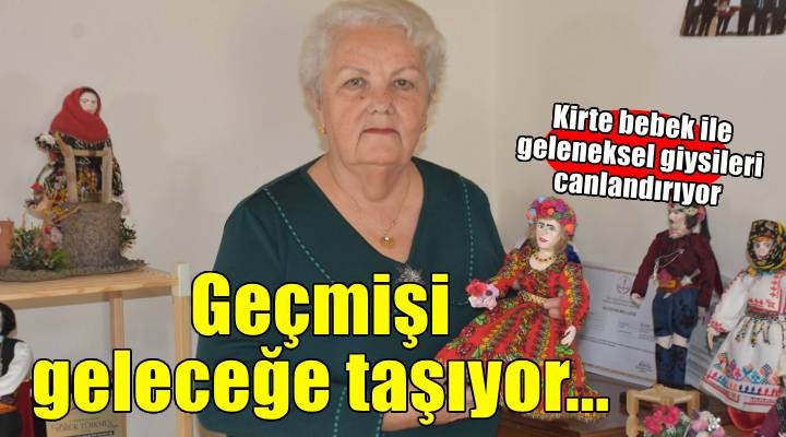 Kitre bebek sanatıyla geçmişi geleceğe taşıyor