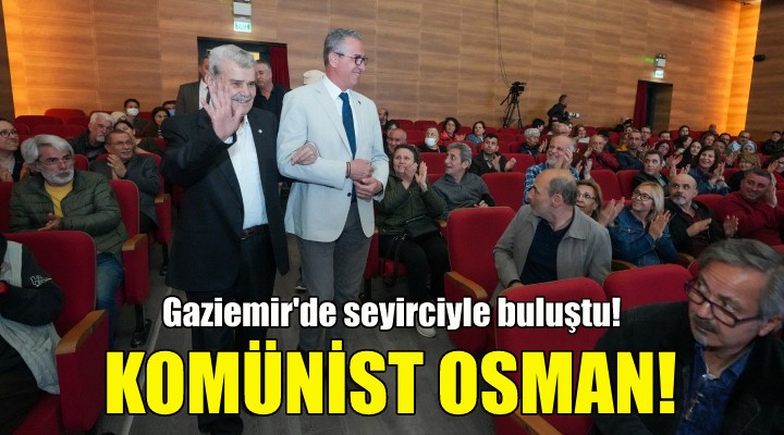 Komünist Osman, Gaziemir'de seyirciyle buluştu!