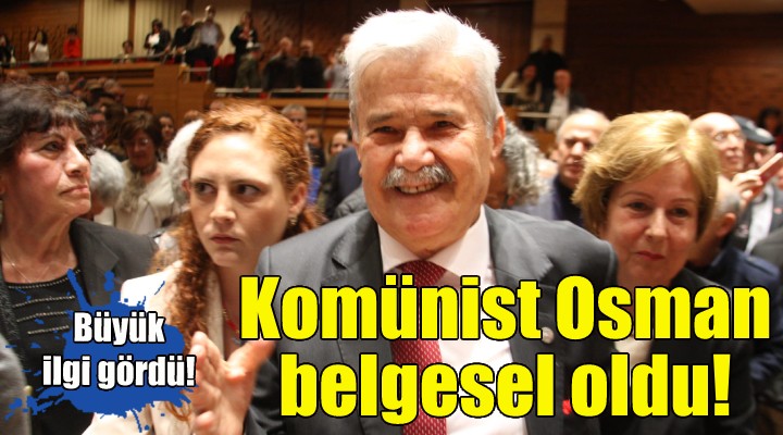 Komünist Osman belgesel oldu!