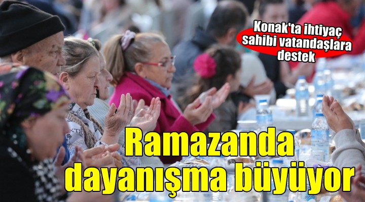 Konak Belediyesi Ramazan'da dayanışmayı büyütüyor