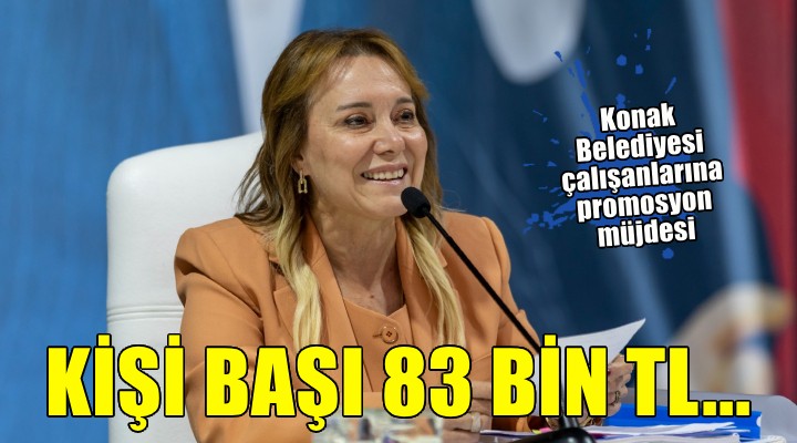 Konak Belediyesi çalışanlarına promosyon müjdesi