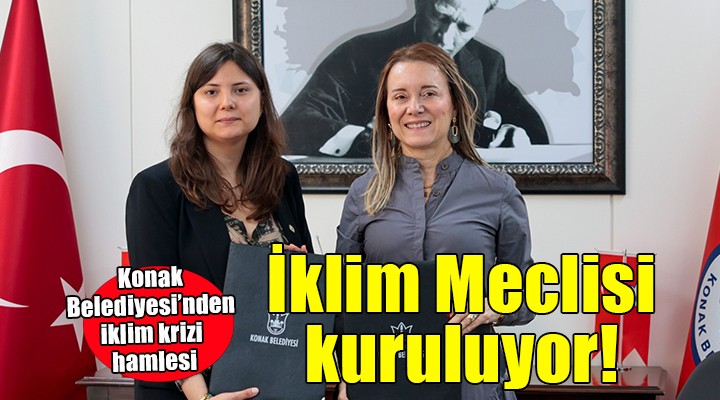 Konak Belediyesi iklim krizine karşı ''İklim Meclisi'' kuruyor